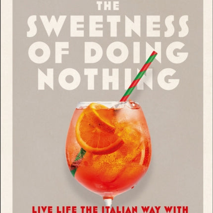The Sweetness of Doing Nothing Live Life the