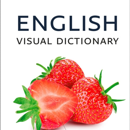 English Visual Dictionary: A photo guide to everyday words and phrases in English (Collins Visual Dictionary)