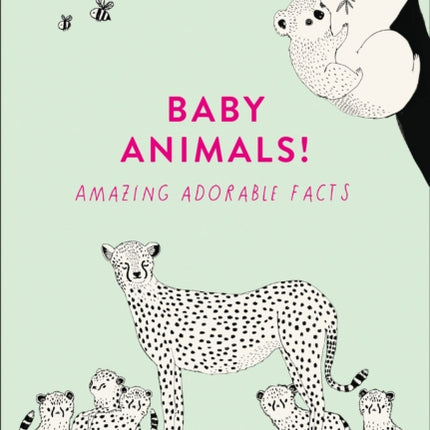 Baby Animals!: Amazing Adorable Facts