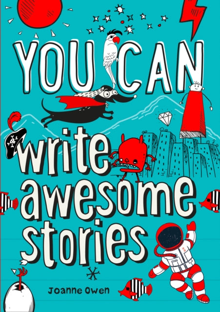 YOU CAN write awesome stories: Be amazing with this inspiring guide