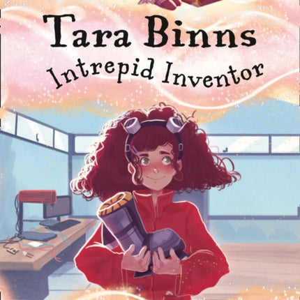 Tara Binns: Intrepid Inventor: Band 13/Topaz (Collins Big Cat)