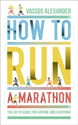 How to Run a Marathon: The Go-to Guide for Anyone and Everyone