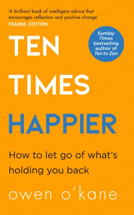 Ten Times Happier: How to Let Go of What’s Holding You Back