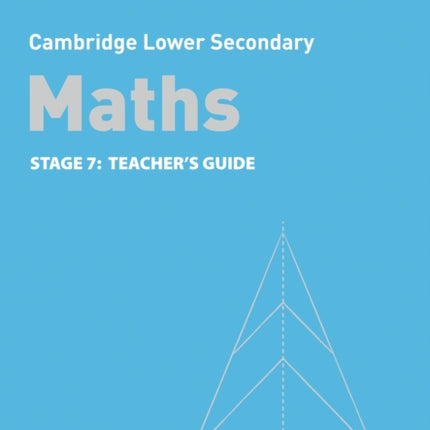 Lower Secondary Maths Teacher's Guide: Stage 7 (Collins Cambridge Lower Secondary Maths)