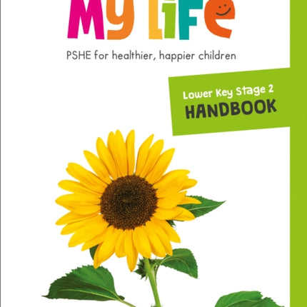 My Life – Lower Key Stage 2 Primary PSHE Handbook