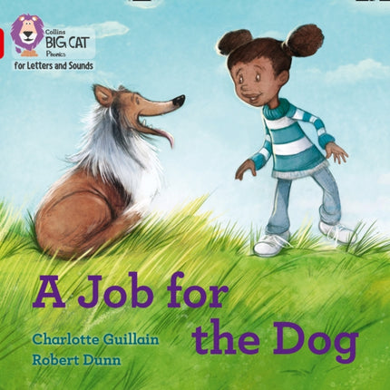 Collins Big Cat Phonics for Letters and Sounds – A Job for the Dog: Band 02B/Red B