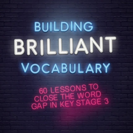Building Brilliant Vocabulary 60 lessons to close