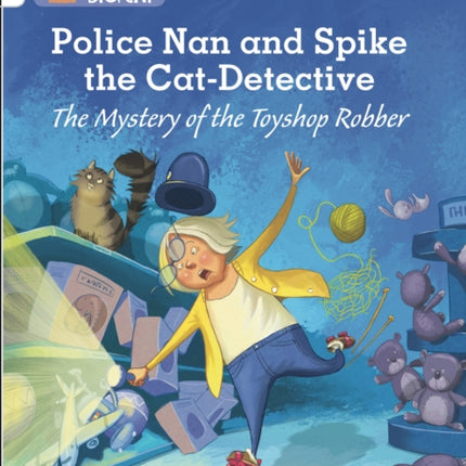 Police Nan and Spike the Cat-Detective – The Mystery of the Toyshop Robber: Band 10+/White Plus (Collins Big Cat)