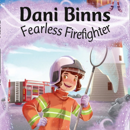 Dani Binns: Fearless Firefighter: Band 10/White (Collins Big Cat)