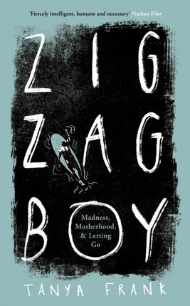 Zig-Zag Boy: Madness, Motherhood and Letting Go