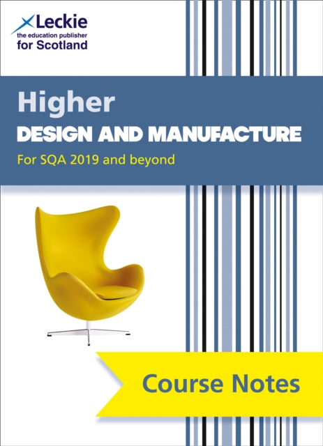 Leckie Course Notes – Higher Design and Manufacture (second edition): Comprehensive Textbook to Learn CfE Topics