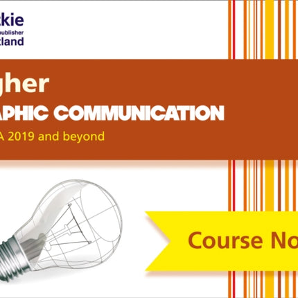 Leckie Course Notes – Higher Graphic Communication (second edition): Comprehensive Textbook to Learn CfE Topics