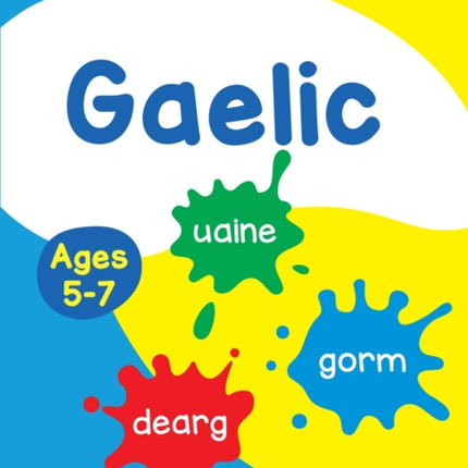 Easy Learning Gaelic Age 5-7: Ideal for learning at home (Collins Easy Learning Primary Languages)