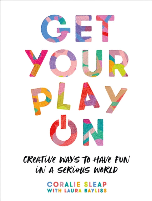 Get Your Play On Creative Ways to Have Fun in a