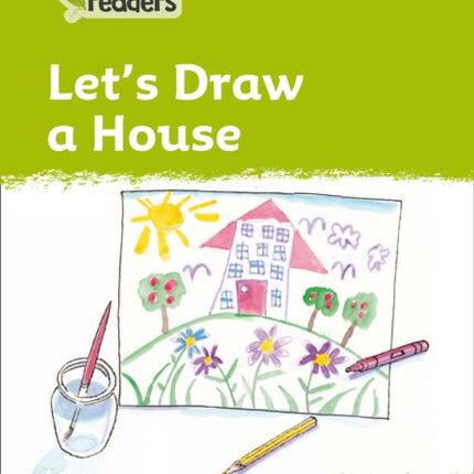 Level 2 – Let’s Draw a House (Collins Peapod Readers)