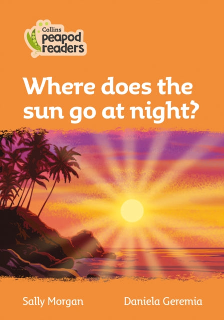 Level 4 – Where does the sun go at night? (Collins Peapod Readers)