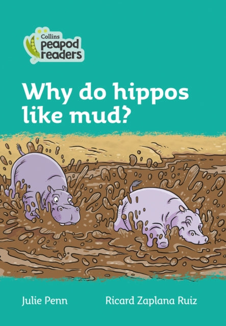 Level 3 – Why do hippos like mud? (Collins Peapod Readers)