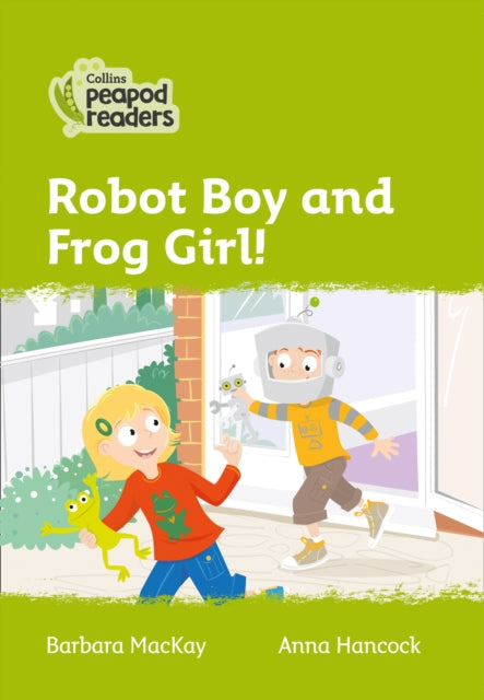 Level 2 – Robot Boy and Frog Girl! (Collins Peapod Readers)