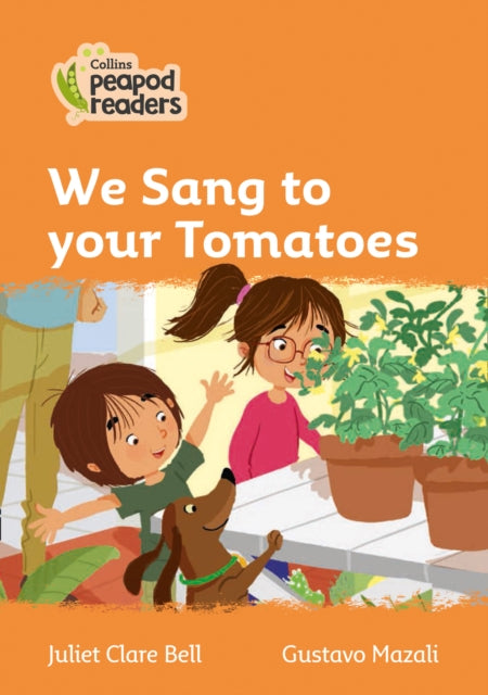 Level 4 – We Sang to your Tomatoes (Collins Peapod Readers)