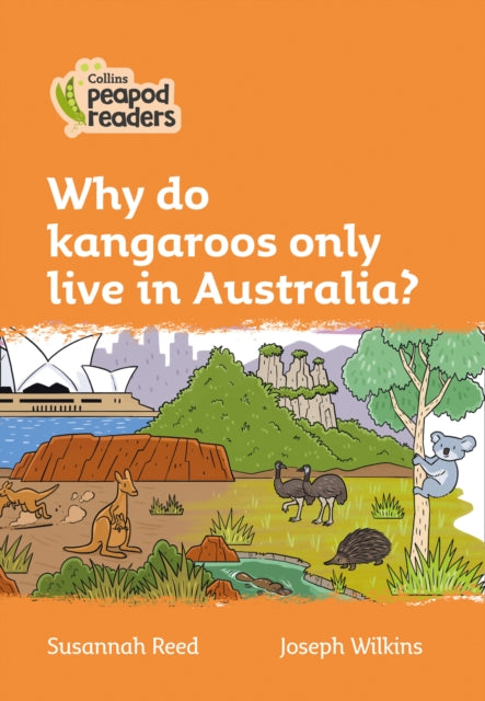 Level 4 – Why do kangaroos only live in Australia? (Collins Peapod Readers)