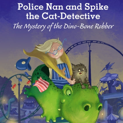 Police Nan and Spike the Cat-Detective – The Mystery of the Dino-Bone Robber: Band 10+/White Plus (Collins Big Cat)