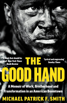 The Good Hand: A Memoir of Work, Brotherhood and Transformation in an American Boomtown