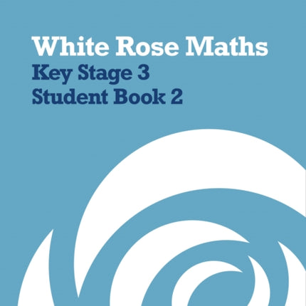 White Rose Maths – Key Stage 3 Maths Student Book 2