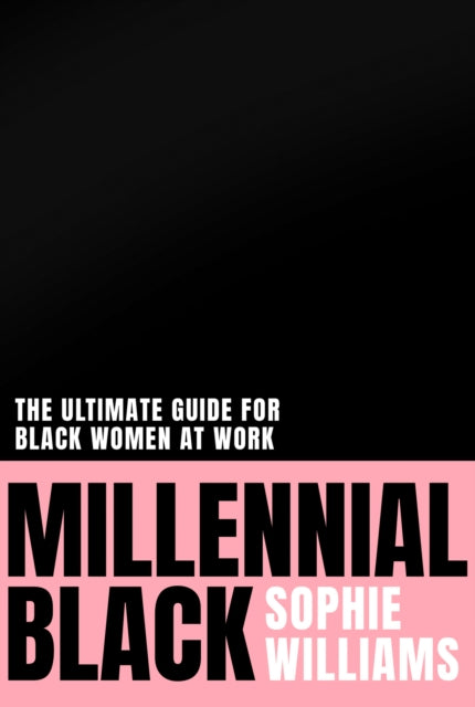 Millennial Black 2021s motivational authentic practical guide to success for black women at work