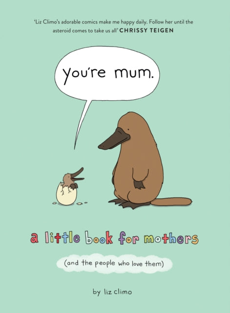 You’re Mum: A Little Book for Mothers (And the People Who Love Them)