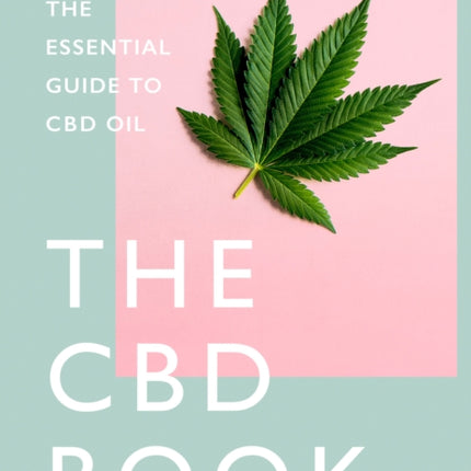 THE CBD BOOK The Essential Guide to CBD Oil
