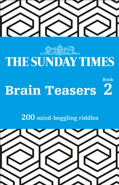 The Sunday Times Brain Teasers Book 2: 200 mind-boggling riddles (The Sunday Times Puzzle Books)