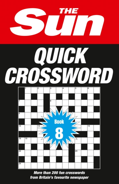 The Sun Quick Crossword Book 8: 200 fun crosswords from Britain’s favourite newspaper (The Sun Puzzle Books)