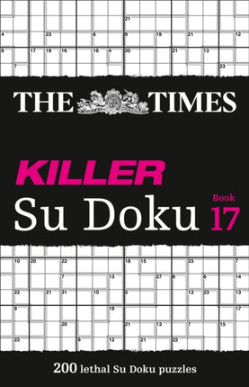 The Times Killer Su Doku Book 17: 200 lethal Su Doku puzzles (The Times Su Doku)