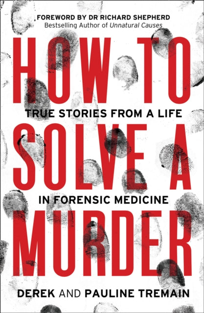 How to Solve a Murder True Stories from a Life in