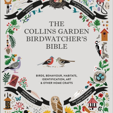 The Collins Garden Birdwatcher’s Bible: A Practical Guide to Identifying and Understanding Garden Birds