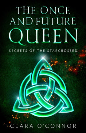 Secrets of the Starcrossed (The Once and Future Queen, Book 1)