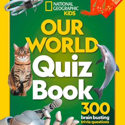 Our World Quiz Book: 300 brain busting trivia questions (National Geographic Kids)