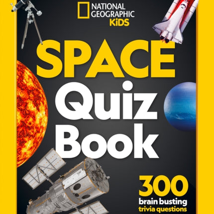 Space Quiz Book: 300 brain busting trivia questions (National Geographic Kids)