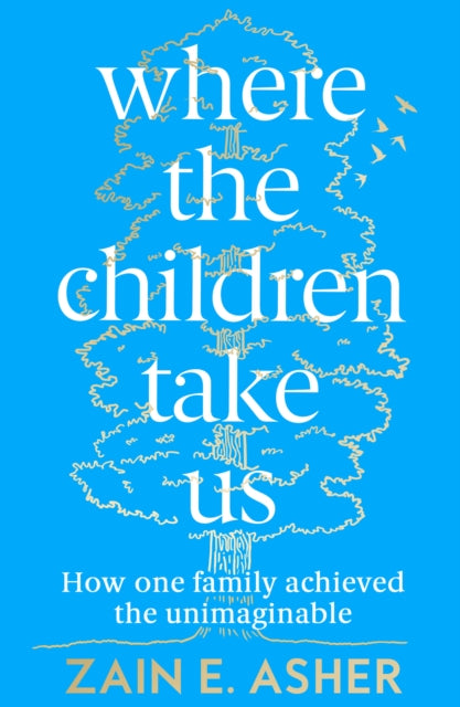 Where the Children Take Us: How One Family Achieved the Unimaginable