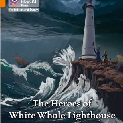 Collins Big Cat Phonics for Letters and Sounds – The Heroes of White Whale Lighthouse: Band 06/Orange