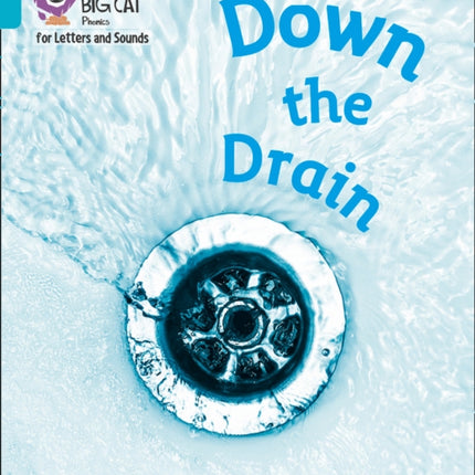 Collins Big Cat Phonics for Letters and Sounds – Down the Drain: Band 07/Turquoise