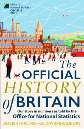 The Official History of Britain: Our Story in Numbers as Told by the Office For National Statistics