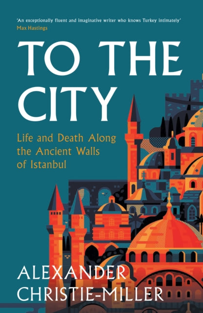 To The City: Life and Death Along the Ancient Walls of Istanbul