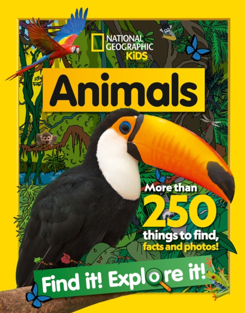 Animals Find it! Explore it!: More than 250 things to find, facts and photos! (National Geographic Kids)