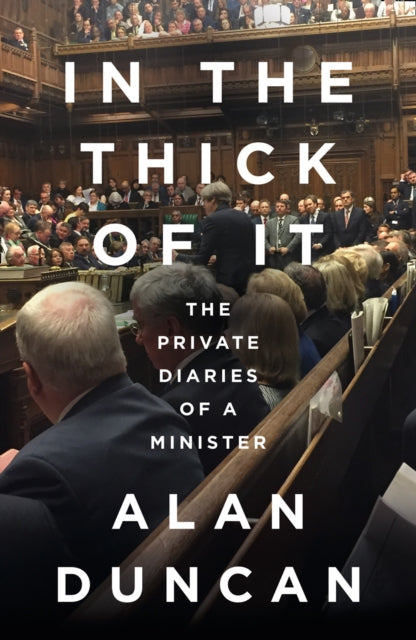 In the Thick of It: The Private Diaries of a Minister