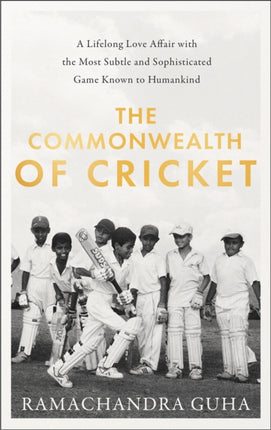 The Commonwealth of Cricket A Lifelong Love