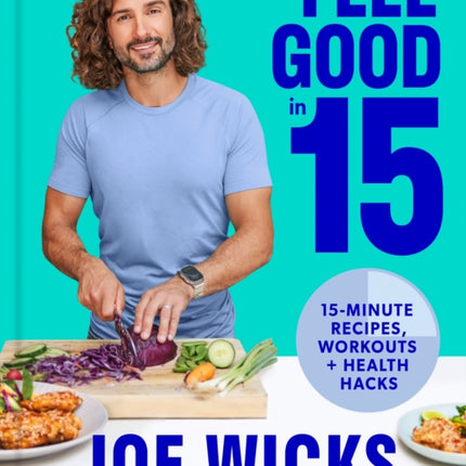 Feel Good in 15: 15-minute recipes, workouts + health hacks