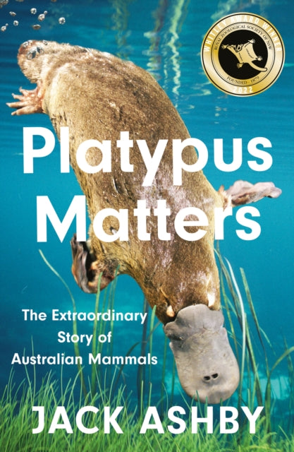 Platypus Matters: The Extraordinary Story of Australian Mammals