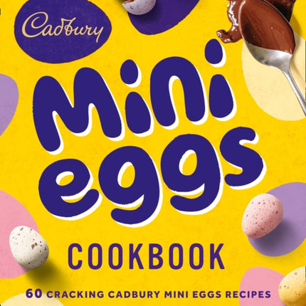 The Cadbury Mini Eggs Cookbook