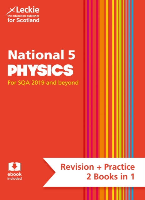 National 5 Physics: Preparation and Support for SQA Exams (Leckie Complete Revision & Practice)